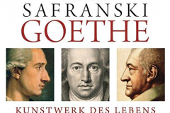 Rüdiger Safranski: Goethe, Kunstwerk des Lebens